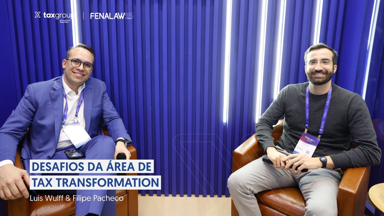 Desafios da área de Tax Transformation | Luis Wulff e Filipe Pacheco