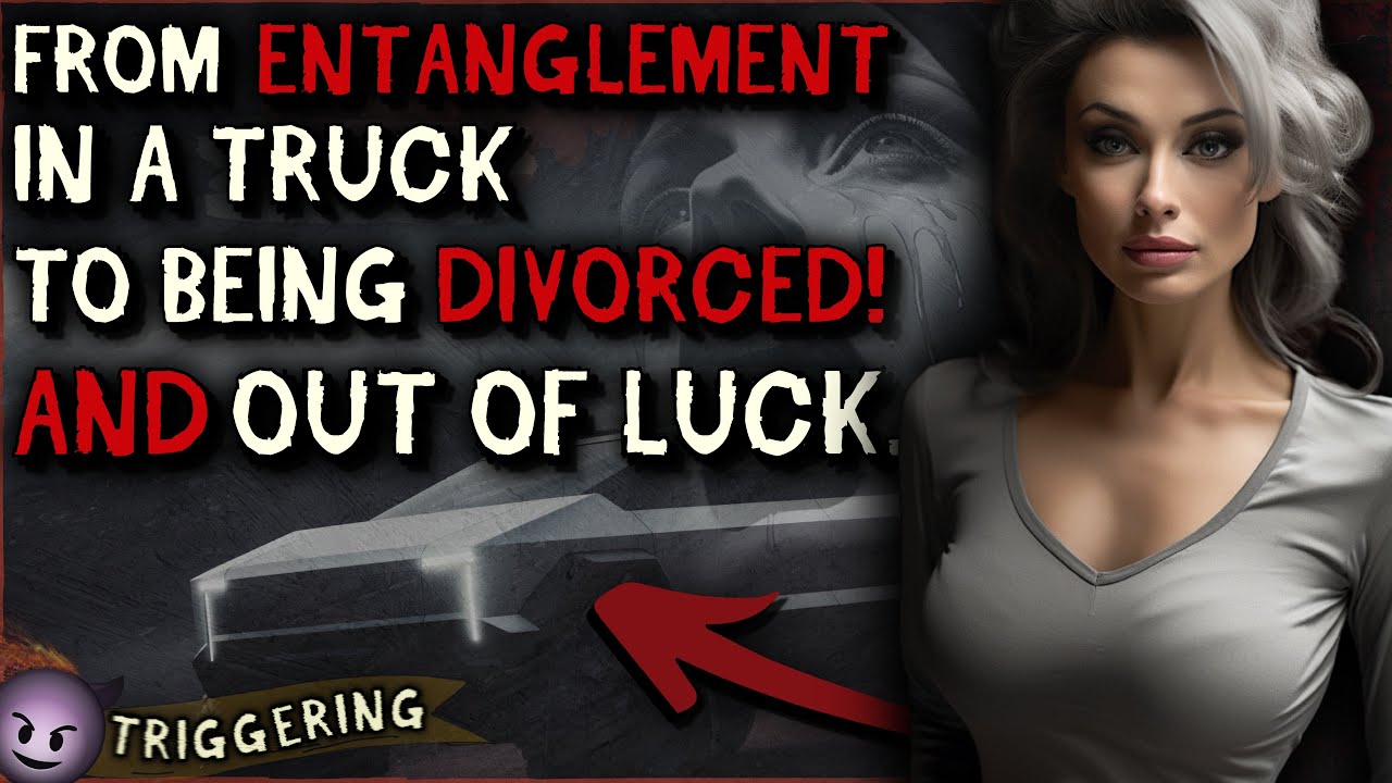 From Cheating 'Entanglement' in a Truck, to REGRET and DIVORCE…
