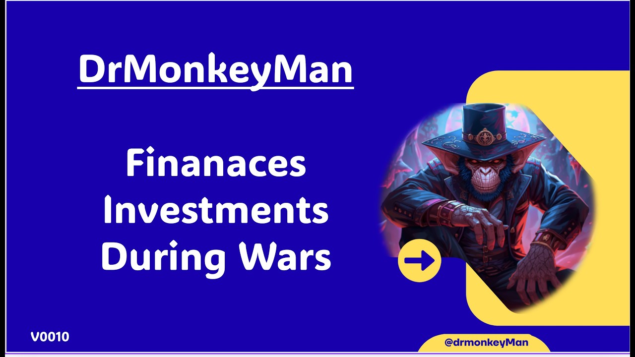 DrMonkeyMan  -- Finanaces & Investments During Wars | V0010