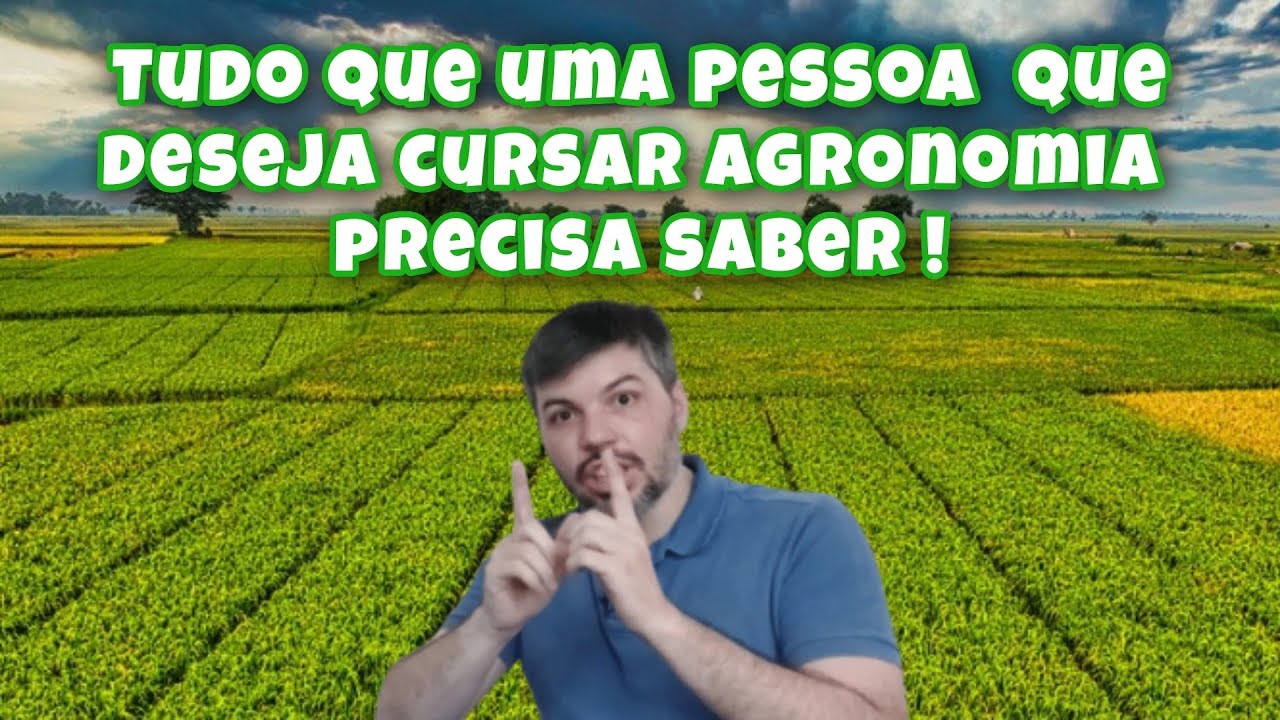 Tudo que uma pessoa precisa saber antes de querer Cursar Agronomia