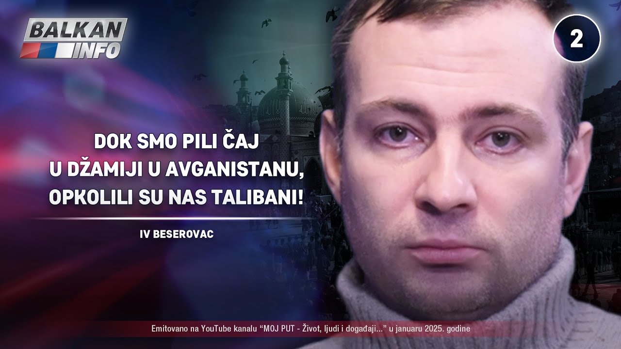 INTERVJU: Iv Beserovac – Pio sam čaj u džamiji u Avganistanu, opkolili su nas talibani! (2.2.2025)