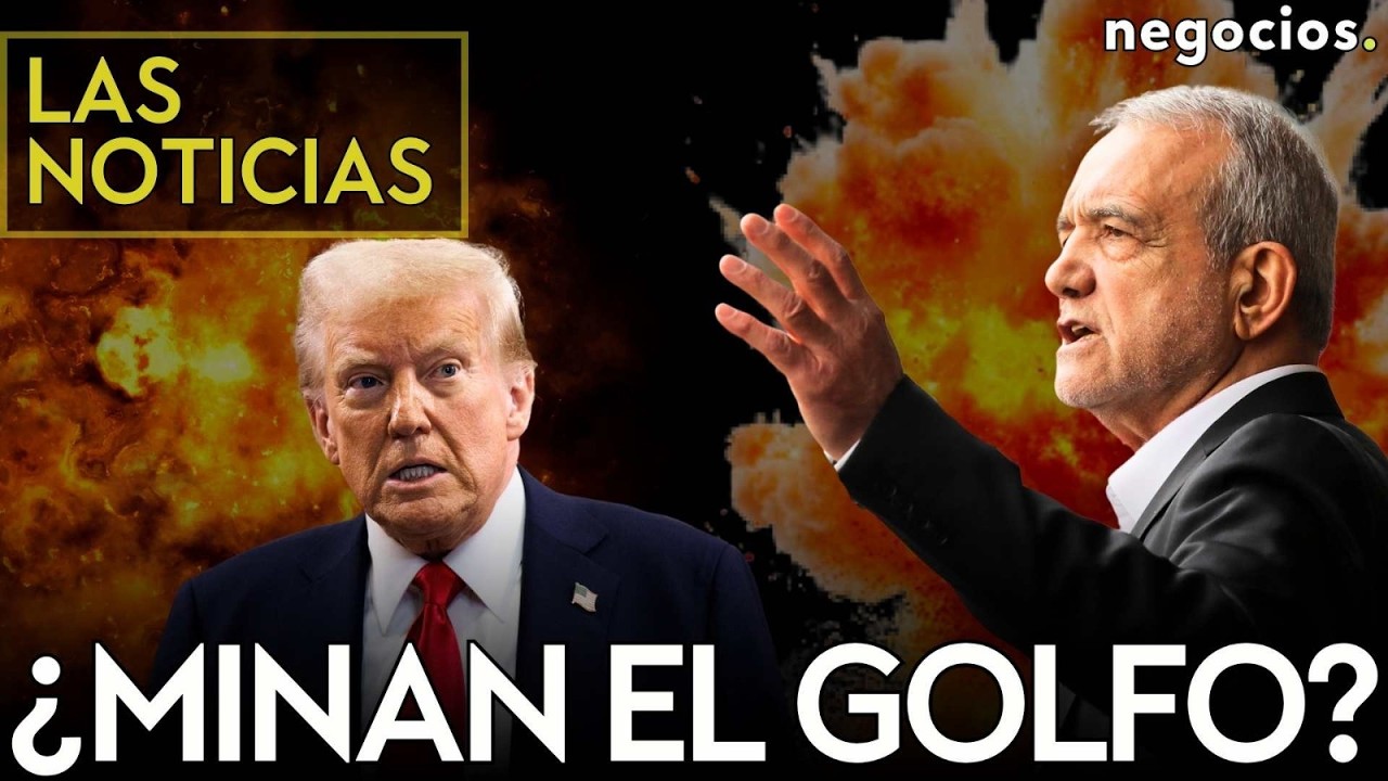 LAS NOTICIAS: Ir&aacute;n amenaza con minar el Golfo P&eacute;rsico, ultim&aacute;tum definitivo de Trump y China avisa