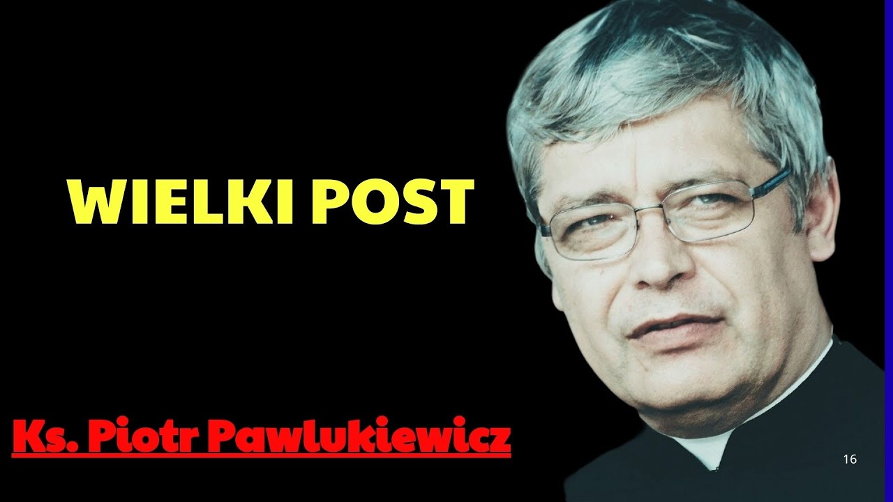 Wielki Post – Siła rodzi się ze słabości | Ks. Piotr Pawlukiewicz Modlitwa