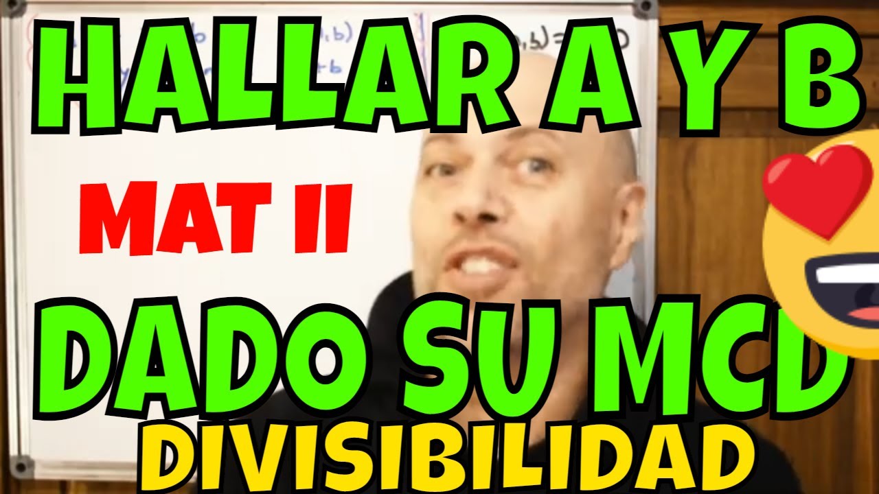 🔴▶ COMO HALLAR DOS NÚMEROS DADO SU MCD Y ALGÚN OTRO DATO ( DIVISIBILIDAD EN N ) MATEMÁTICA II