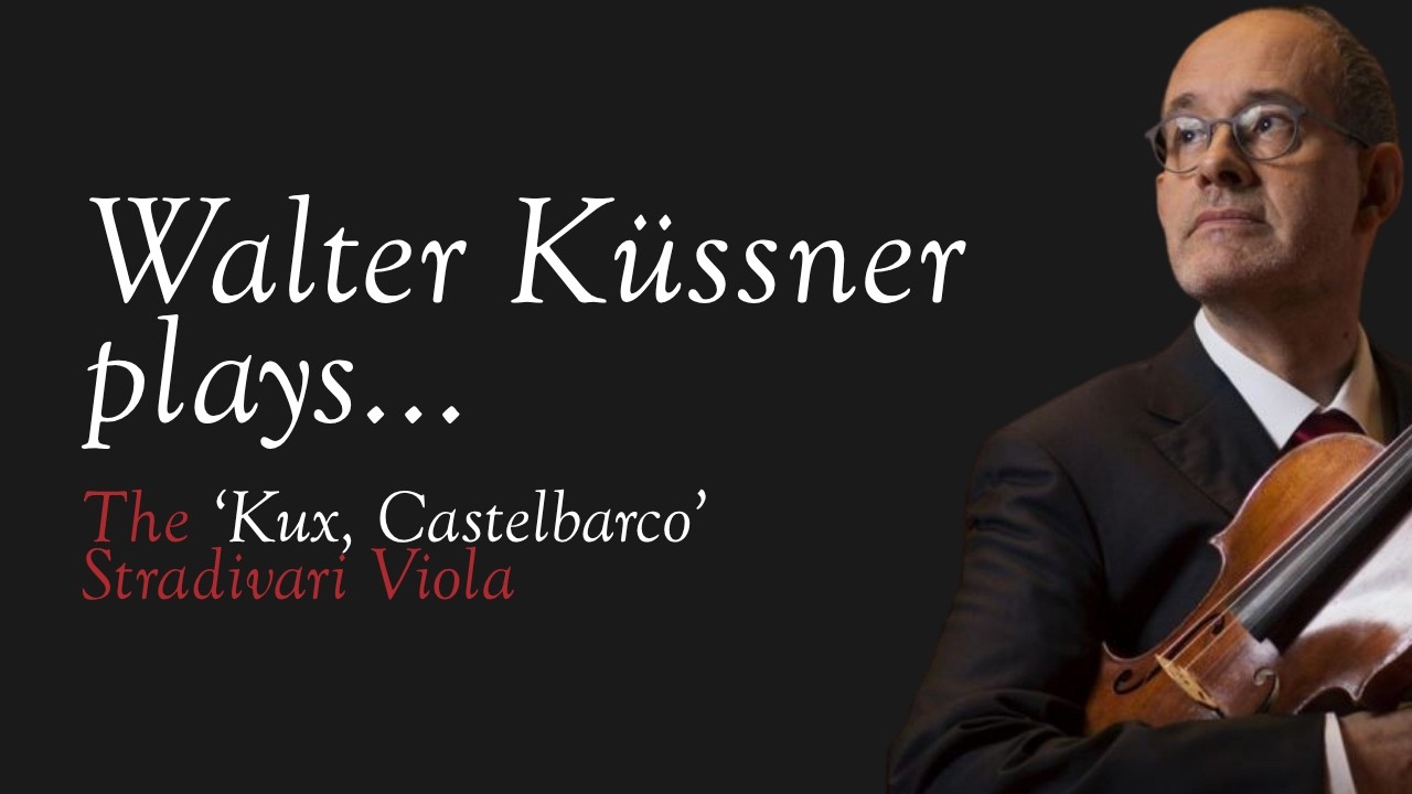 Walter Küssner plays the 'Kux, Castelbarco' Stradivari Viola