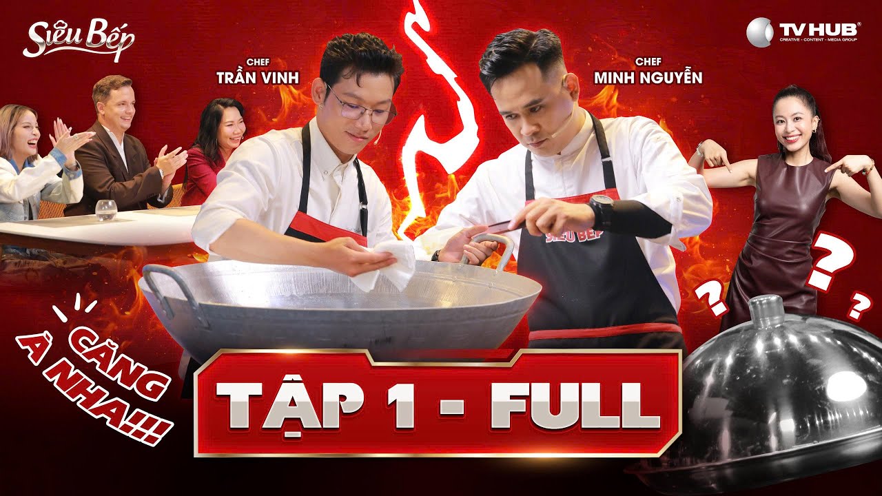 Si&ecirc;u Bếp M&ugrave;a 2 | Tập 1: Cuộc chạm tr&aacute;n nảy lửa giữa hai Si&ecirc;u Bếp với thử th&aacute;ch &ldquo;Si&ecirc;u To Khổng Lồ&rdquo;