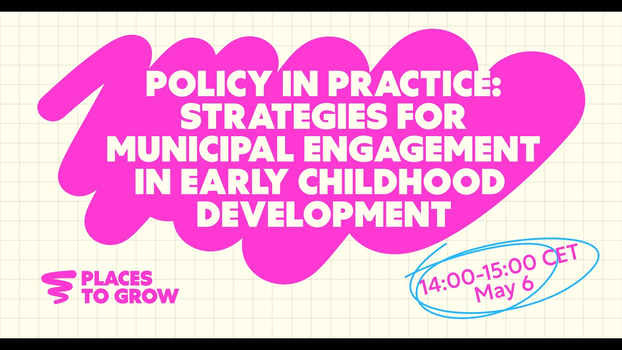 Places to Grow | Policy in Practice: Strategies for Municipal Engagement in ECD