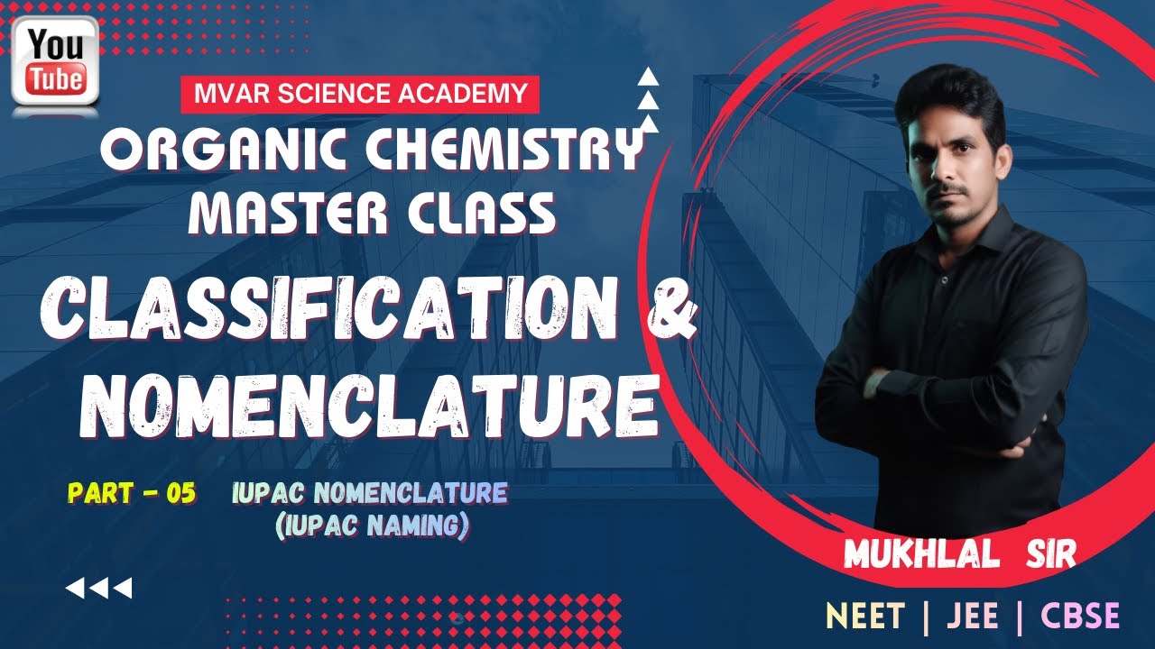 CLASSIFICATION & NOMENCLATURE - 05  | IUPAC | ORGANIC CHEMISTRY | Class-11 | CBSE | JEE | NEET |