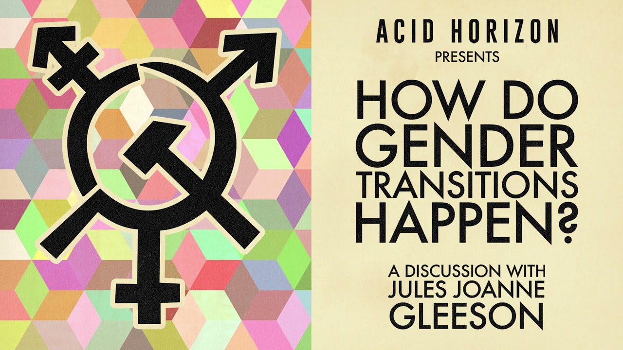 How Do Gender Transitions Happen? A Discussion With Jules Joanne Gleeson