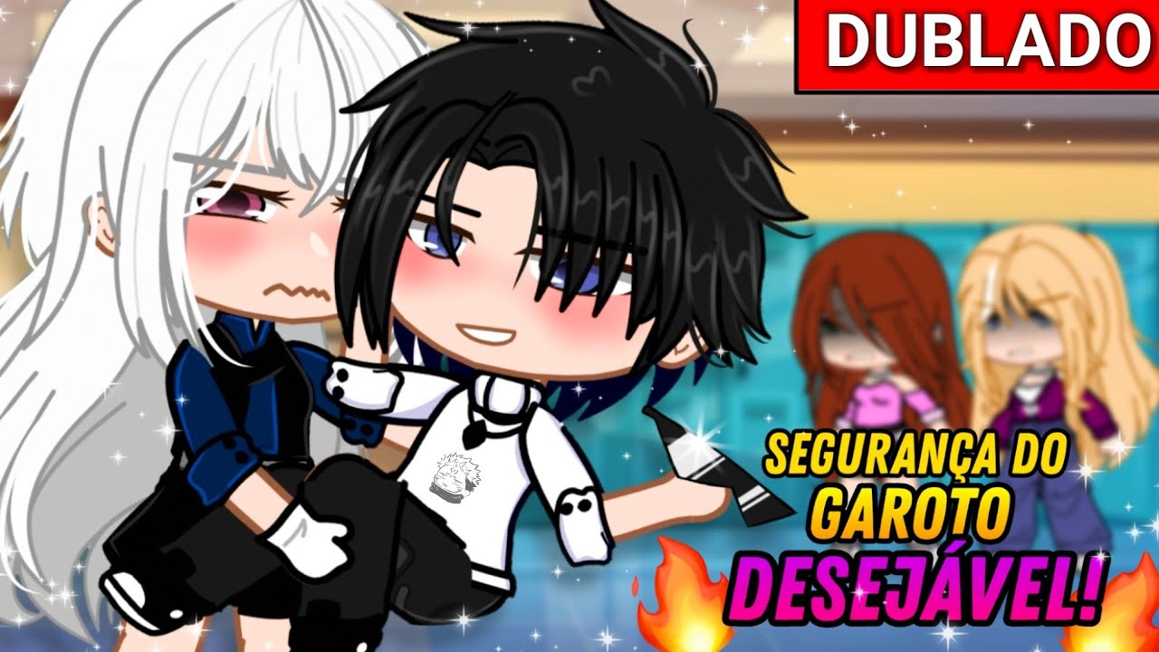 [DUBLADO] Segurança do Garoto DESEJÁVEL!😖🔥 Mini filme ~ Gacha Club - 💕play Ana💕