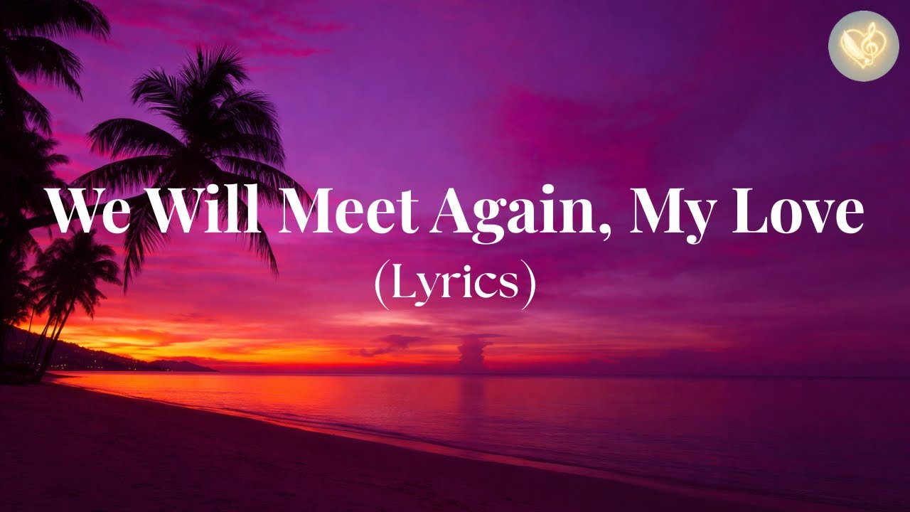 We Will Meet Again, My Love - 💞 Love Melody || Calm, Ambient, Reflective, & Emotional