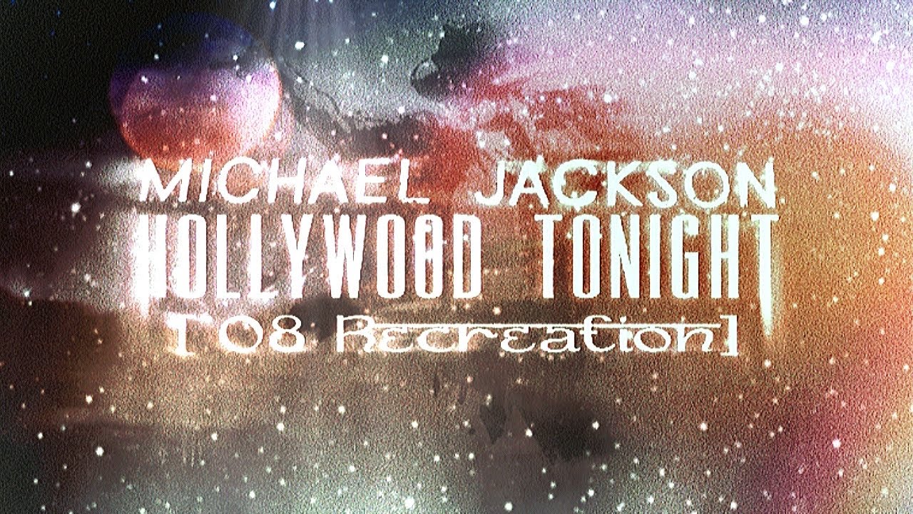 Michael Jackson - Hollywood Tonight ('08 Reconstructed)