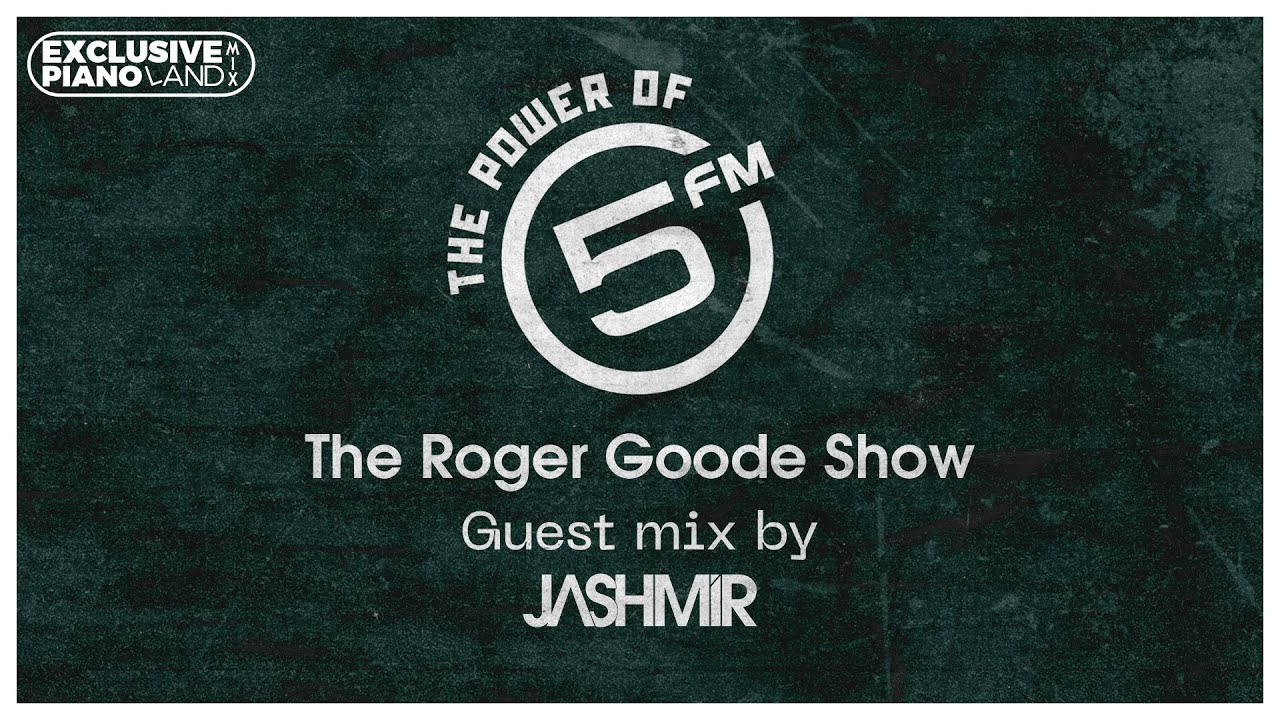 Roger Goode Show (5FM) Guestmix By Jashmir (29 Sep 2023) [EXCLUSIVE PIANOLAND MIX]