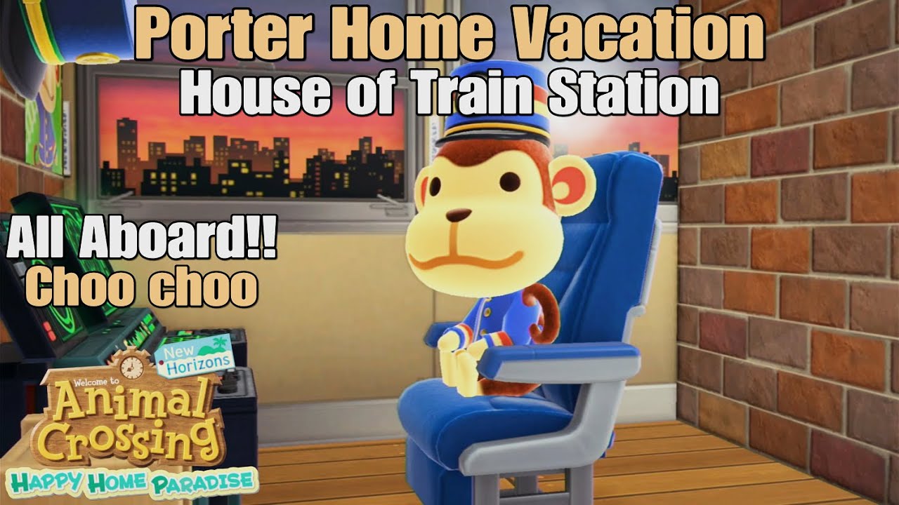 Animal Crossing NH Happy Home Paradise - Porter Vacation House of Train Station! & Choo Choo