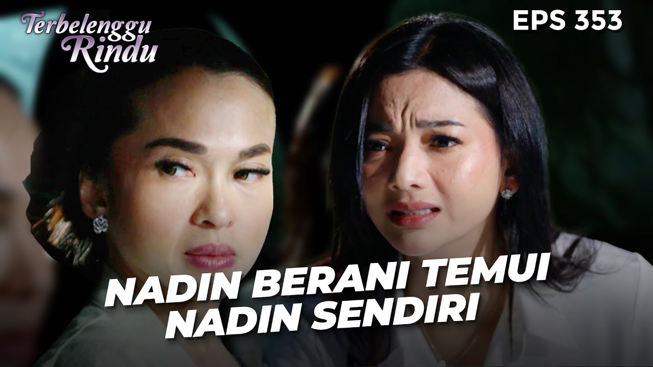 BERTEMU NADIN! Amira Memaksa Ingin Mengobrol Dengan Nadin! | TERBELENGGU RINDU | EPS. 354 (4/4)