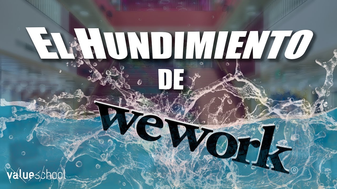 El auge y desplome de WeWork, un gigante con pies de barro - Value School