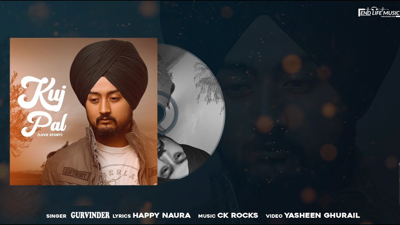 Kuj Pal (Love Story) | Gurvinder | Happy Naura | Latest song 2021 |  End Life Music