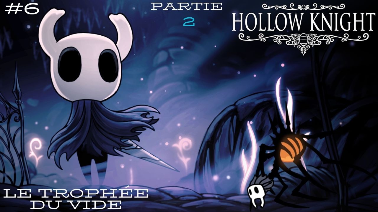 Hollow Knight - [Le trophée du vide] #6 partie 2