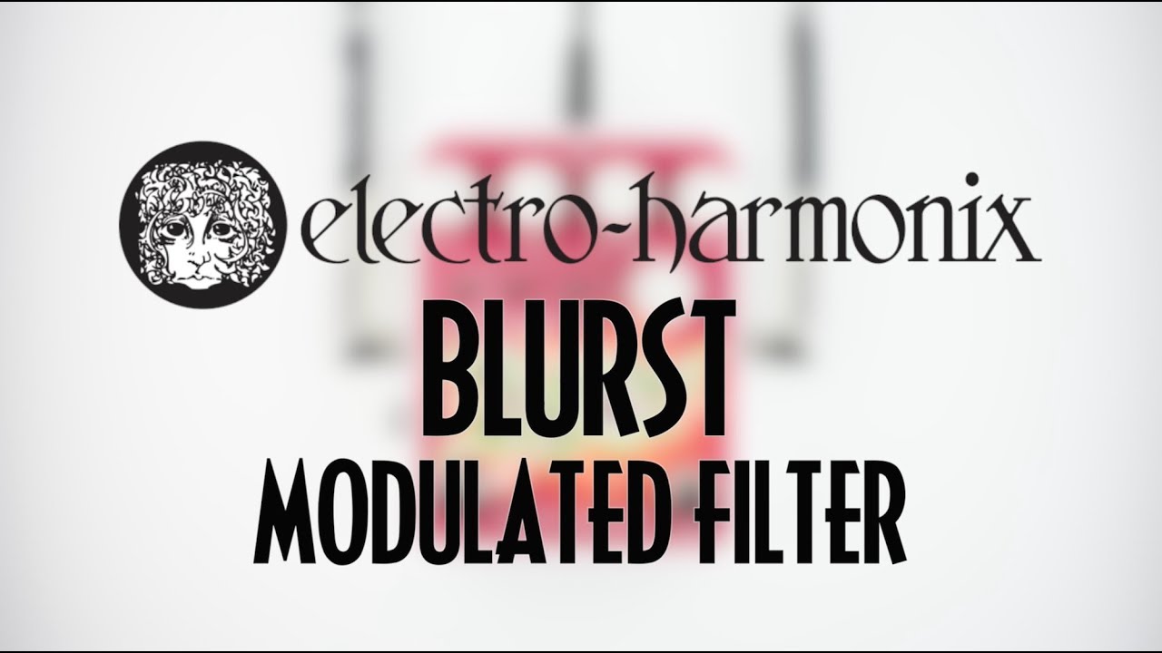 Electro-Harmonix Blurst Modulated Filter