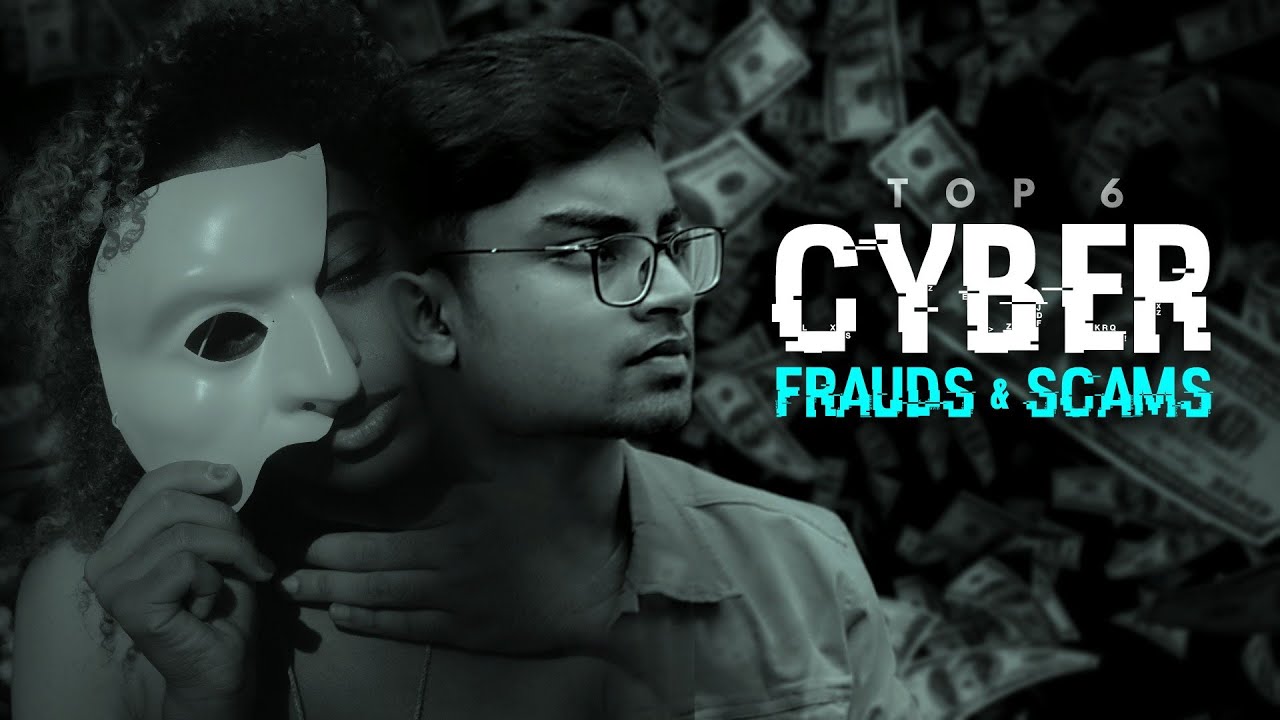 TOP 6 Cyber Frauds in India | Popular Online Scams | BE AWARE