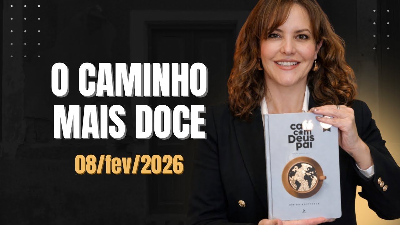 Devocional Café com Deus Pai - 08/fev/26 - o caminho mais doce 