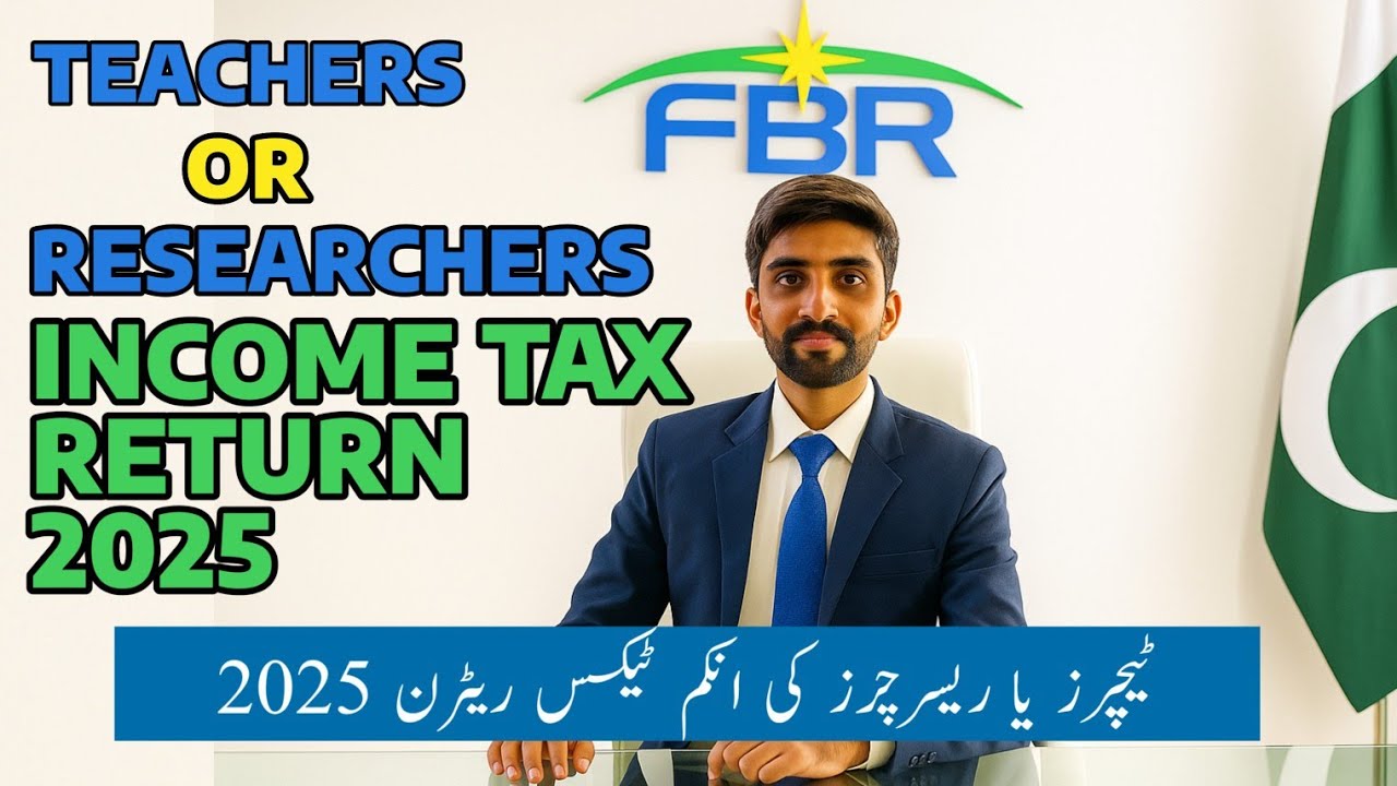 Teachers / Researchers - Income Tax return 2025  - FBR - Pakistan