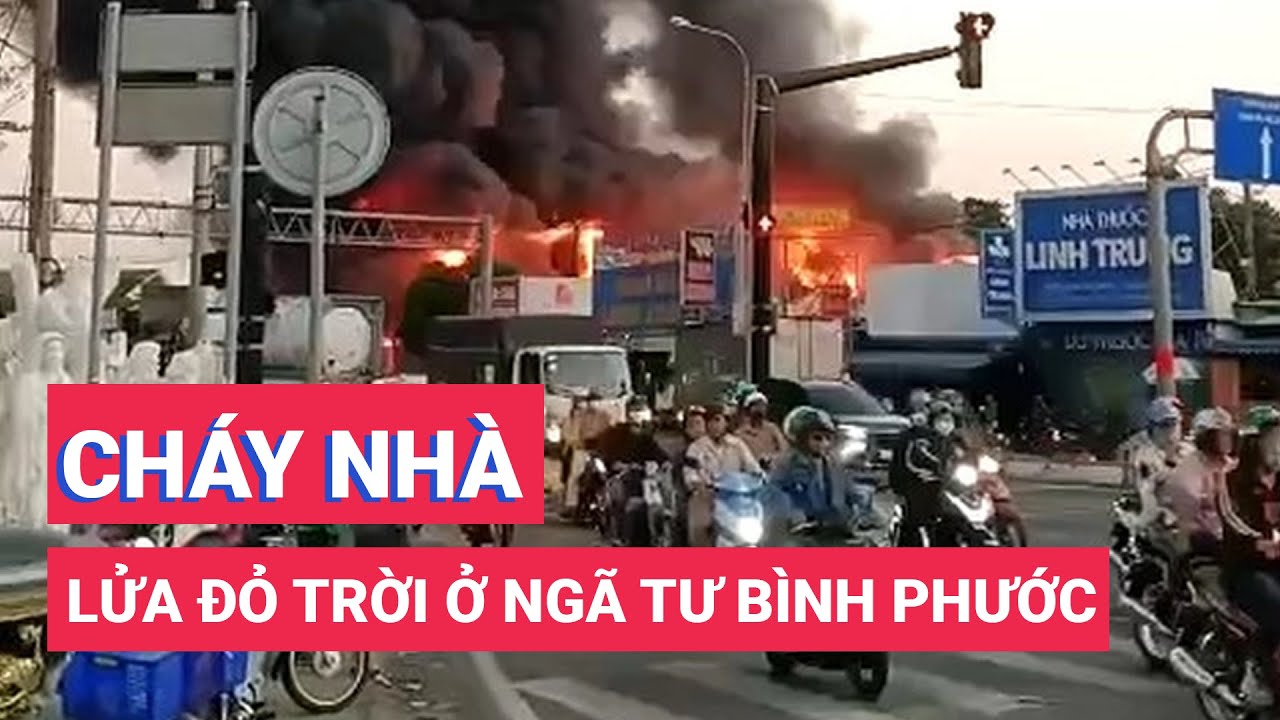 Cháy lớn nhiều căn nhà, lửa đỏ trời ở ngã tư Bình Phước