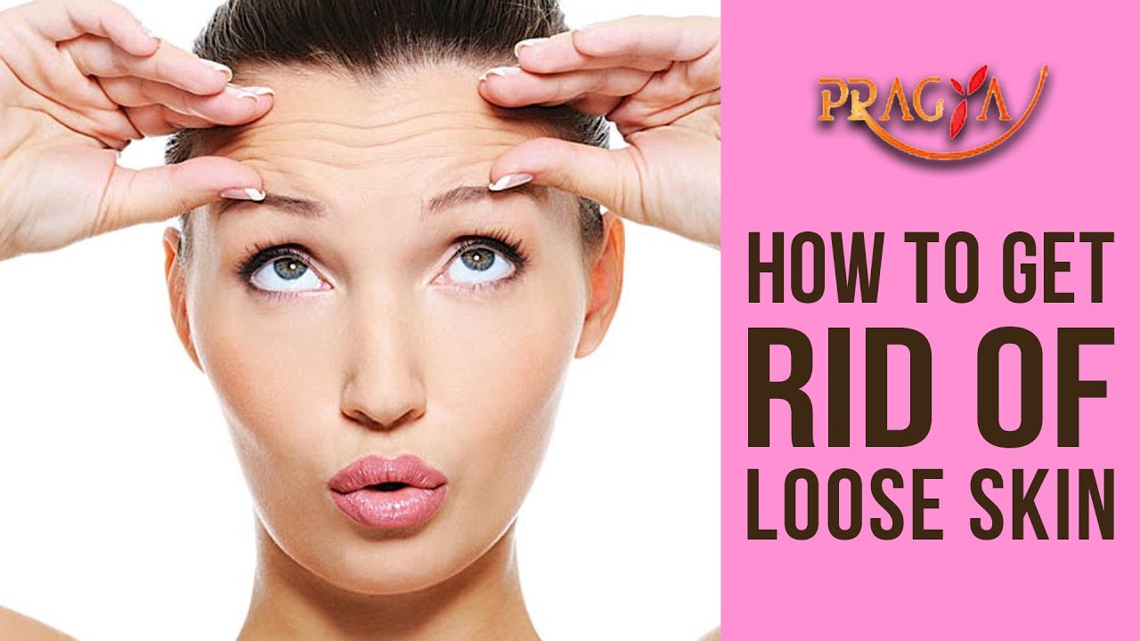 Skin Care: Beauty Tips: How to Get Rid of Loose Skin/Sagging Skin: Dr. Payal Sinha(Naturopath)