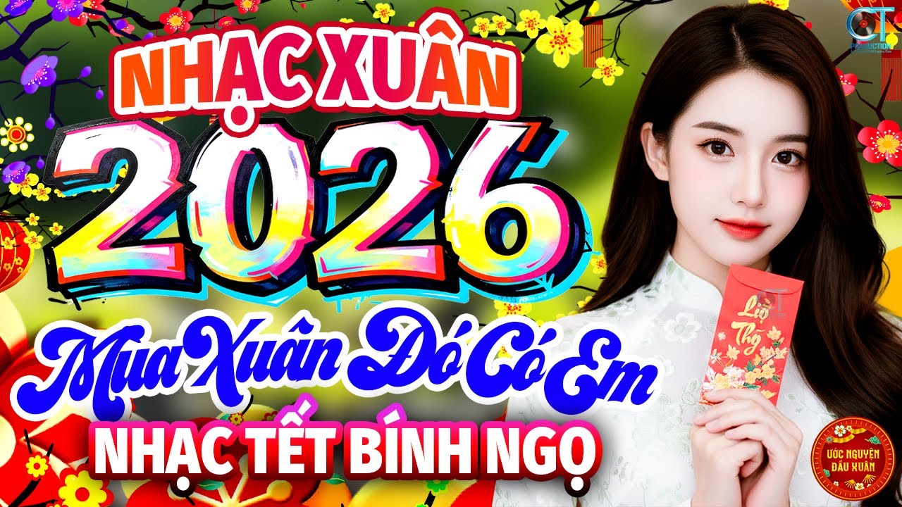Mùa Xuân Đó Có Em, Xuân Này Con Không Về Remix - Nhạc Tết 2026, Nhạc Xuân Remix Chào Xuân Bính Ngọ