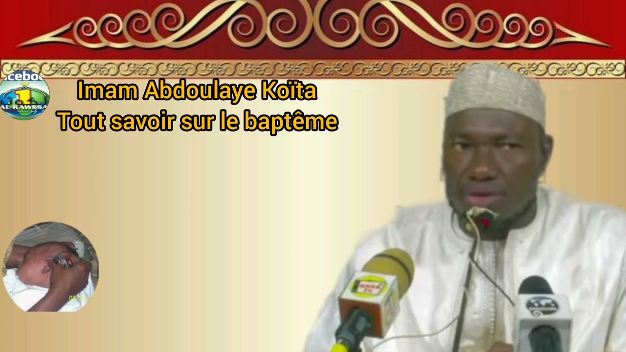 Imam Abdoulaye Koïta : tout savoir sur le baptême en islam, selon la sunna du Prophète Muhammad SWS.