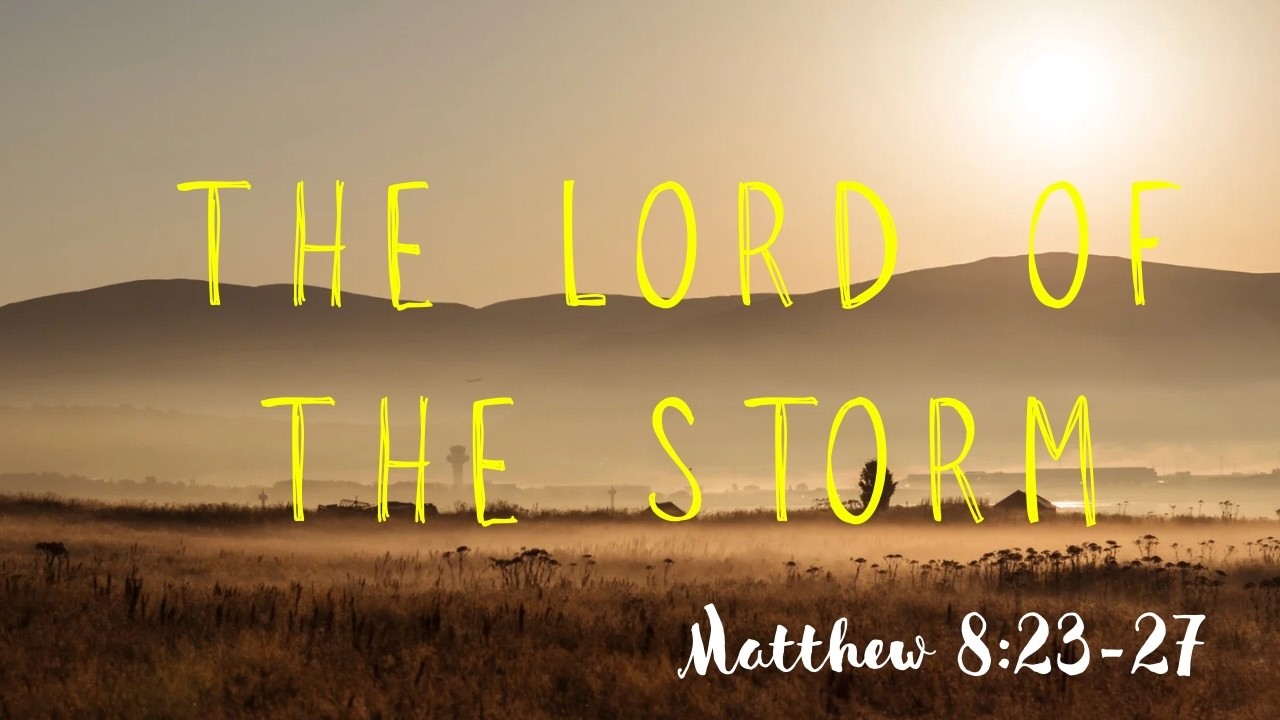 The Lord of the Storm I Matthew 8:23-27 | Morning Sermon