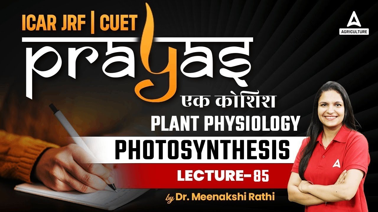 Photosynthesis #85 | Plant Physiology | ICAR JRF and CUET Preparation | Prayas | By Meenakshi Mam