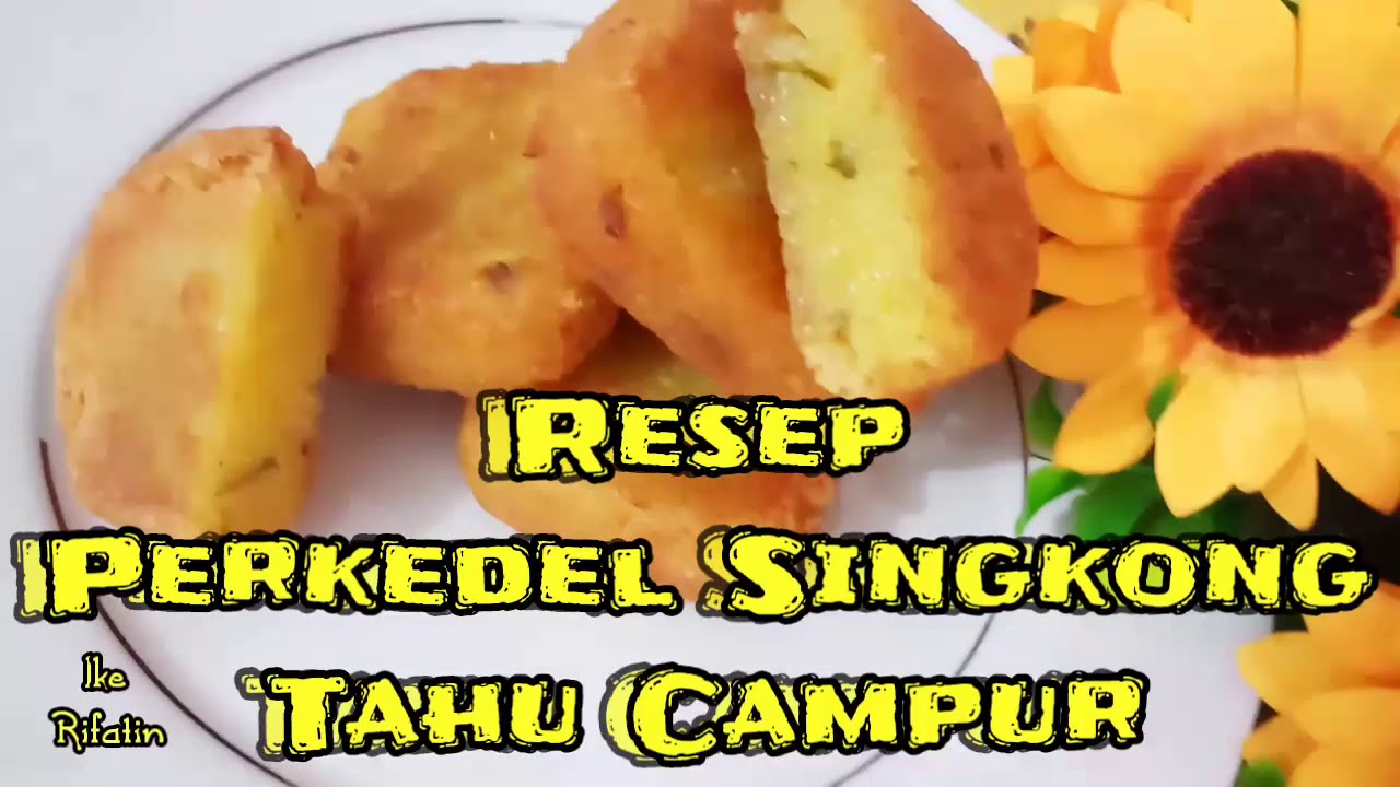 Resep Perkedel Singkong Tahu Campur