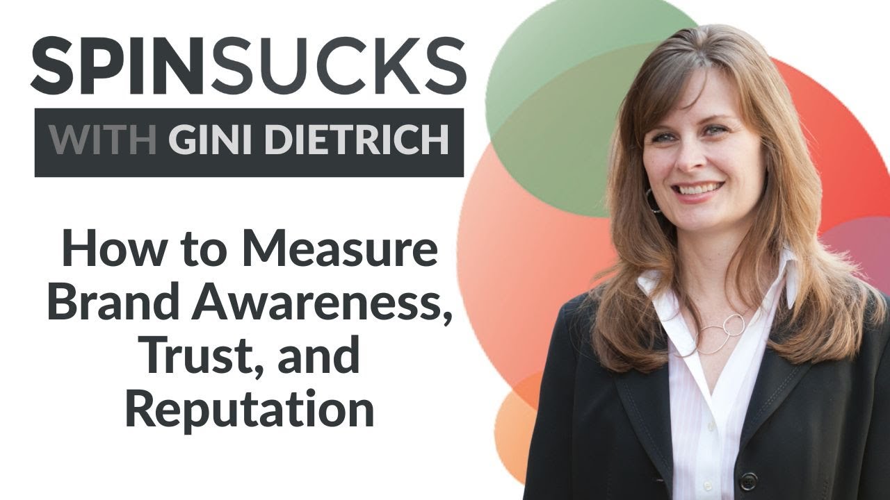 How to Measure Brand Awareness, Trust, and Reputation | Spin Sucks Podcast with Gini Dietrich