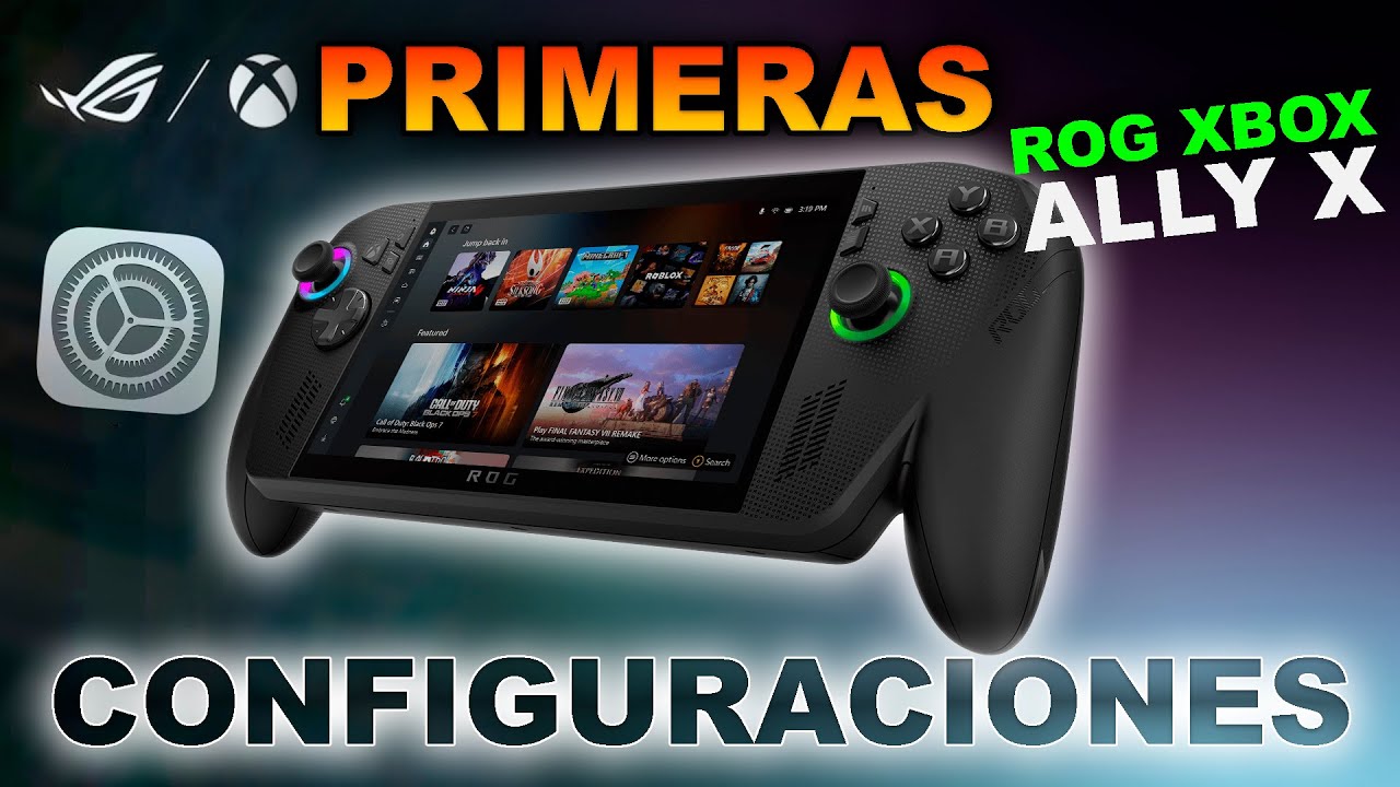 ROG XBOX ALLY X: PRIMERAS CONFIGURACIONES RECOMENDADAS