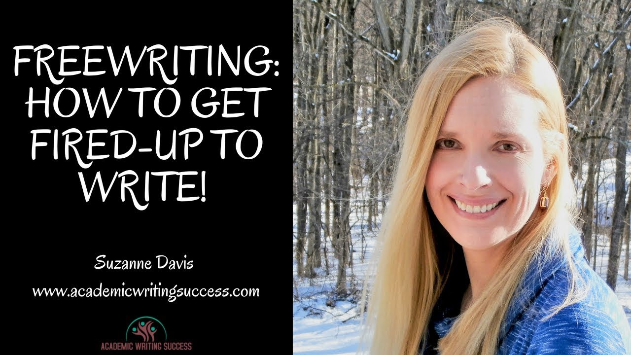 Freewriting--How to Get Fired-up to Write