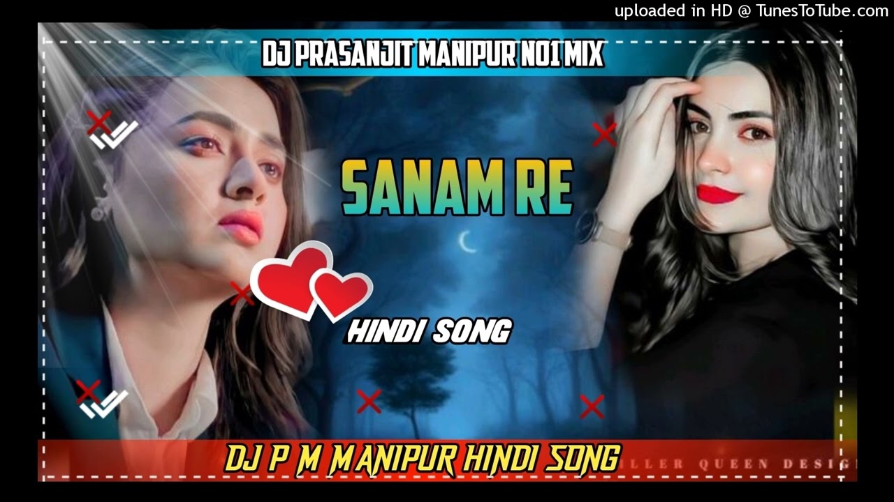 SANAM_RE (Hindi Song Dj Prasanjit Manipur No1 Mix)
