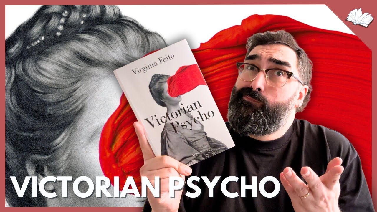 he leído 'victorian psycho' para que no lo tengas que leer tú. (reseña honesta y con spoilers).