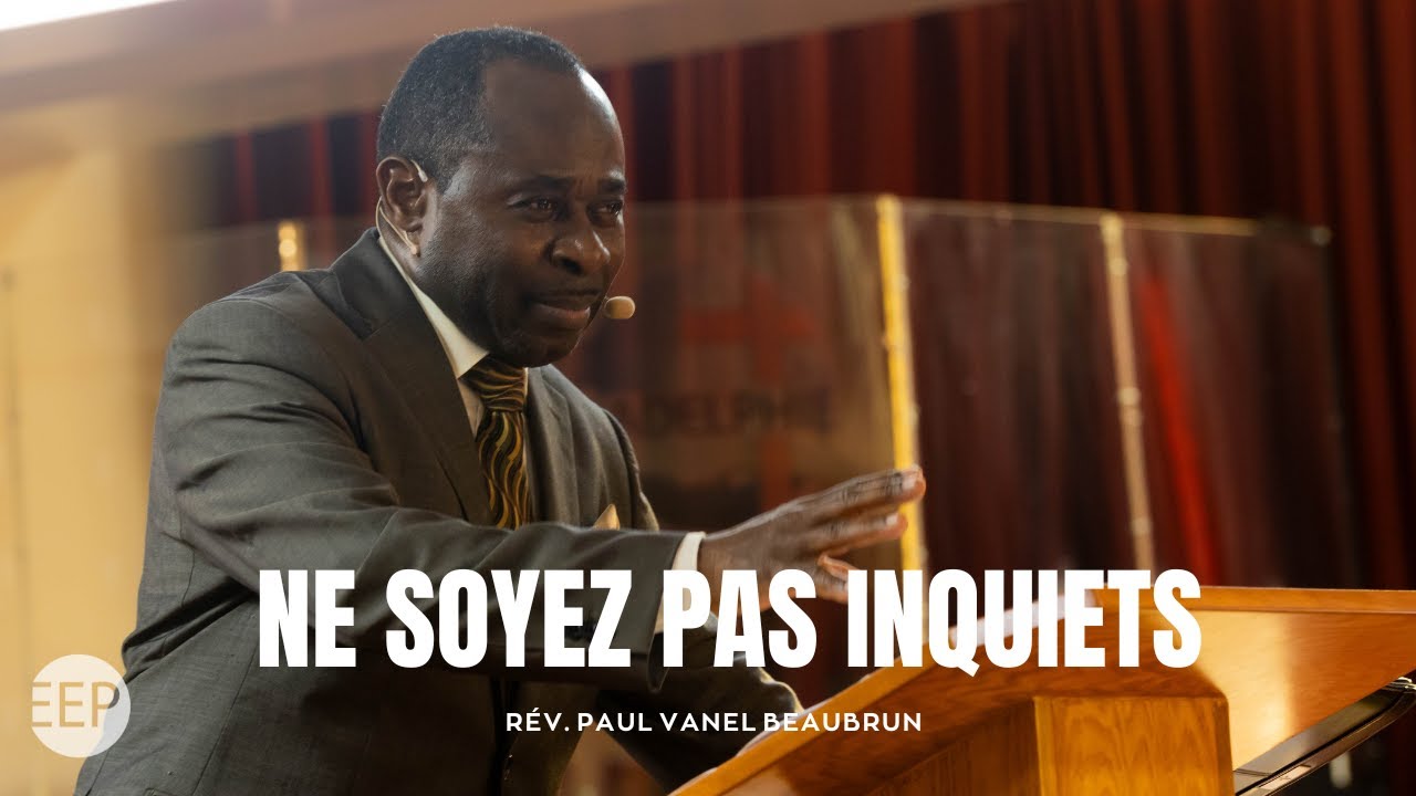 Rev Vanel Beaubrun | Ne soyez pas inquiets | 26 janvier 2025