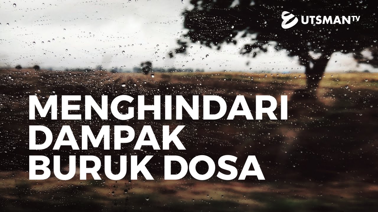 Menghindari Dampak Buruk Dosa - Ustadz Abdullah Zaen, Lc., M.A.