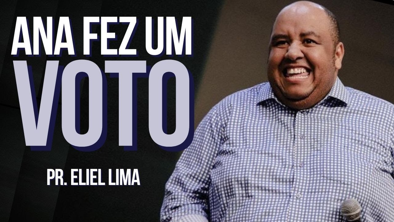 Pr. Eliel Lima | Ana Fez Um Voto
