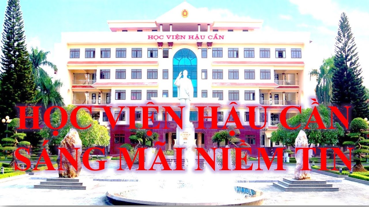 HỌC VIỆN HẬU CẦN - SÁNG MÃI NIỀM TIN