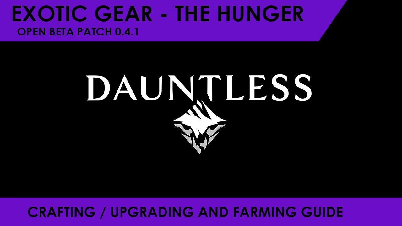 Dauntless - The Hunger Exotic Weapon Guide [Unlocking , Upgrading & Farming Guide]