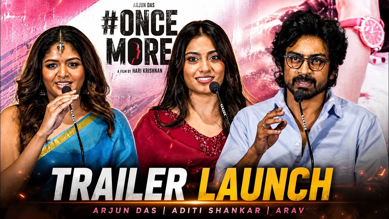 Once More Trailer Launch | Arjun Das | Aditi Shankar | Vignesh Srikanth | Yuvaraj | Raj Nett