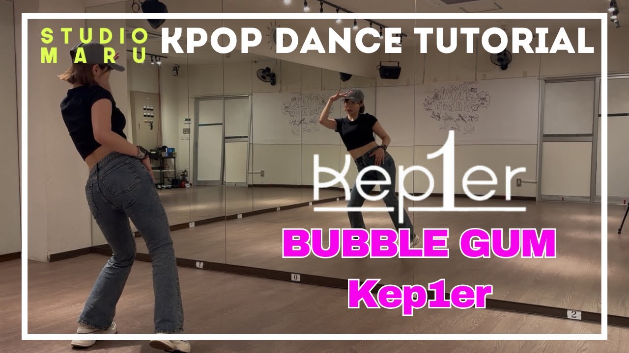 Kep1er - BUBBLE GUM ダンスレクチャー｜KPOP Dance Tutorial｜Studio MARU  (KaSuMi)