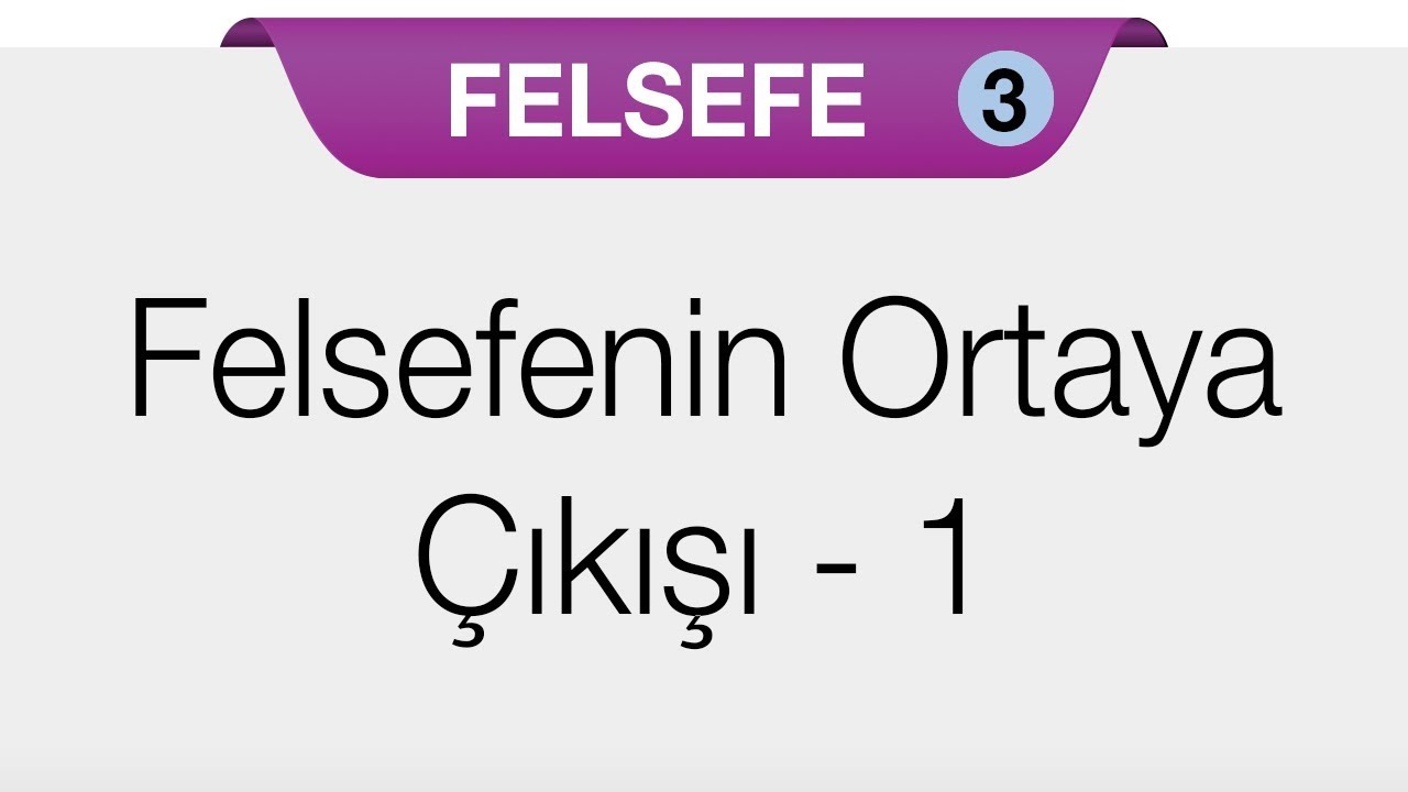 MÖ. 6. Yüzyıl - MS 2. Yüzyıl Felsefesi - Felsefenin Ortaya Çıkışı 1