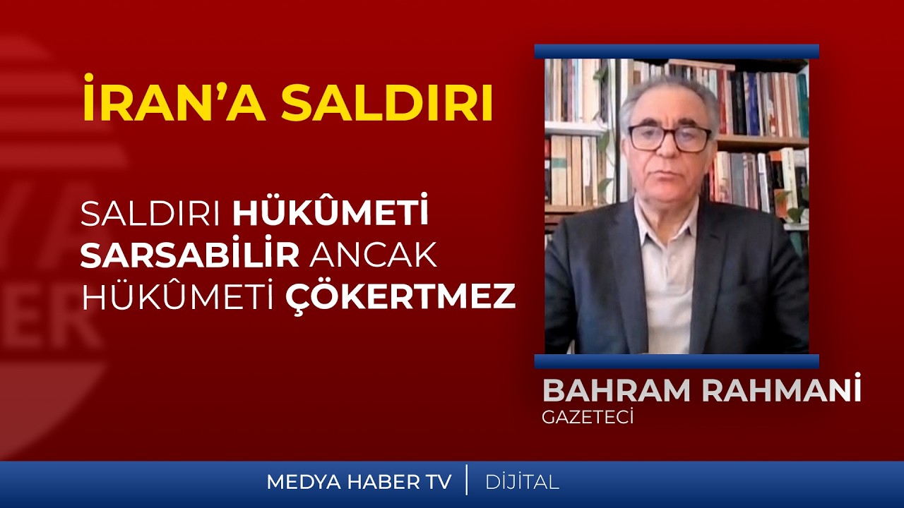 Bahram Rahmani: Bu saldırı hükûmeti sarsabilir ancak hükûmeti çökertmez.
