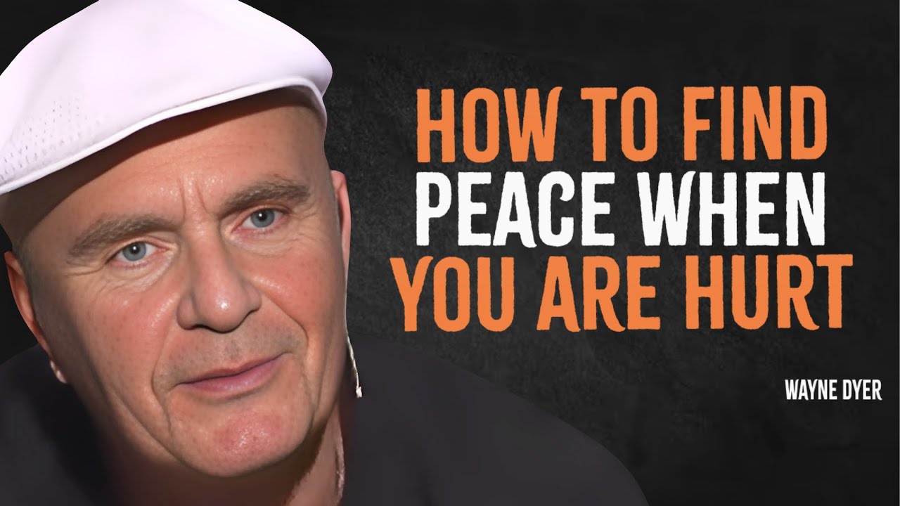 How To Find Peace When You're Hurt | Wayne Dyer Motivation