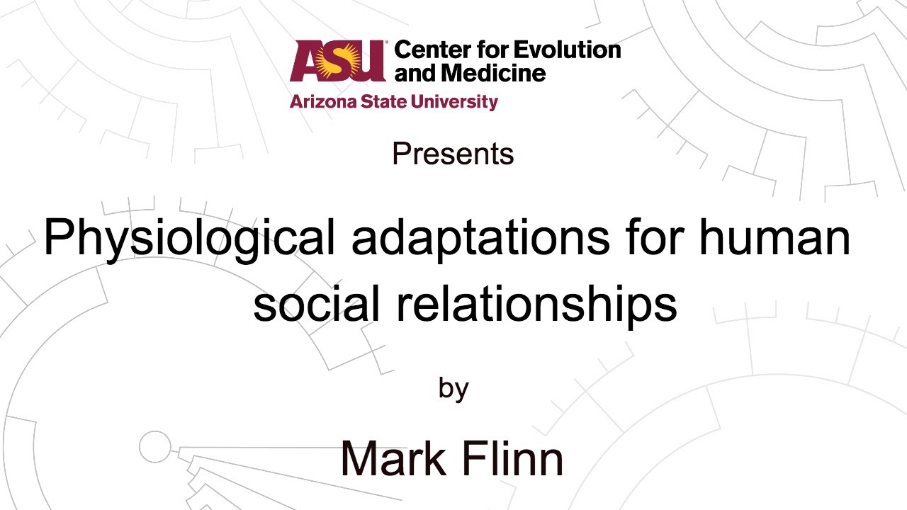 Physiological adaptations for human social relationships | Mark Flinn