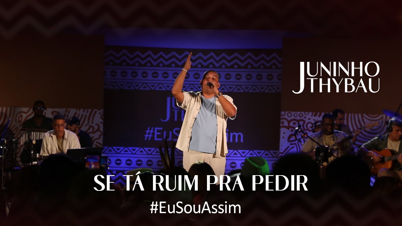 Juninho Thybau - Se Ta Ruim Pra Pedir (#EuSouAssim, Ao Vivo No Cacique De Ramos)
